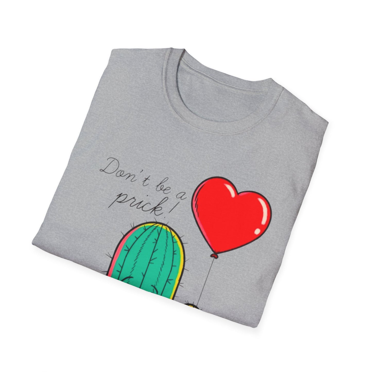 “Don’t Be a Prick” Unisex Softstyle T-Shirt