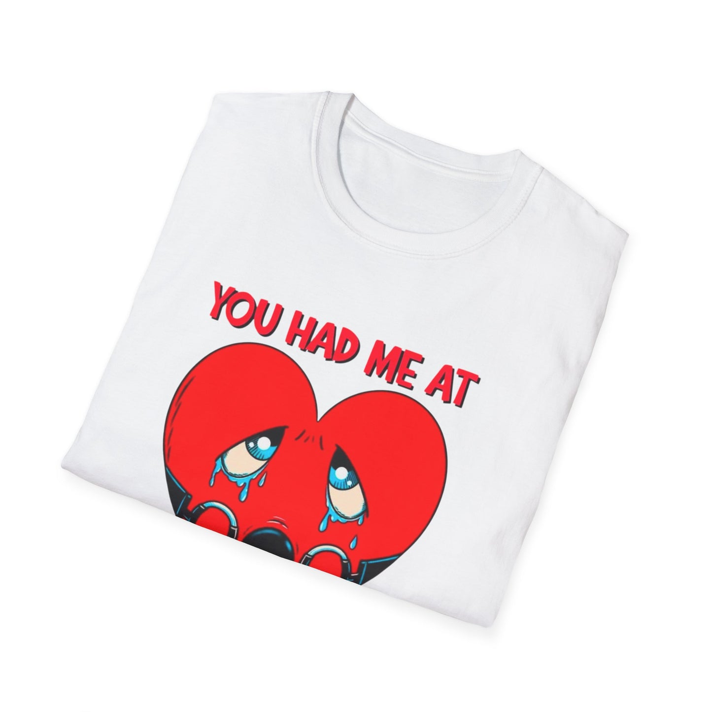 “You Had Me At” Unisex Softstyle T-Shirt