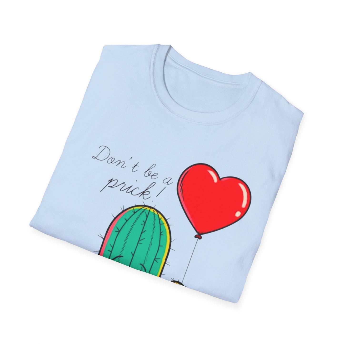 “Don’t Be a Prick” Unisex Softstyle T-Shirt