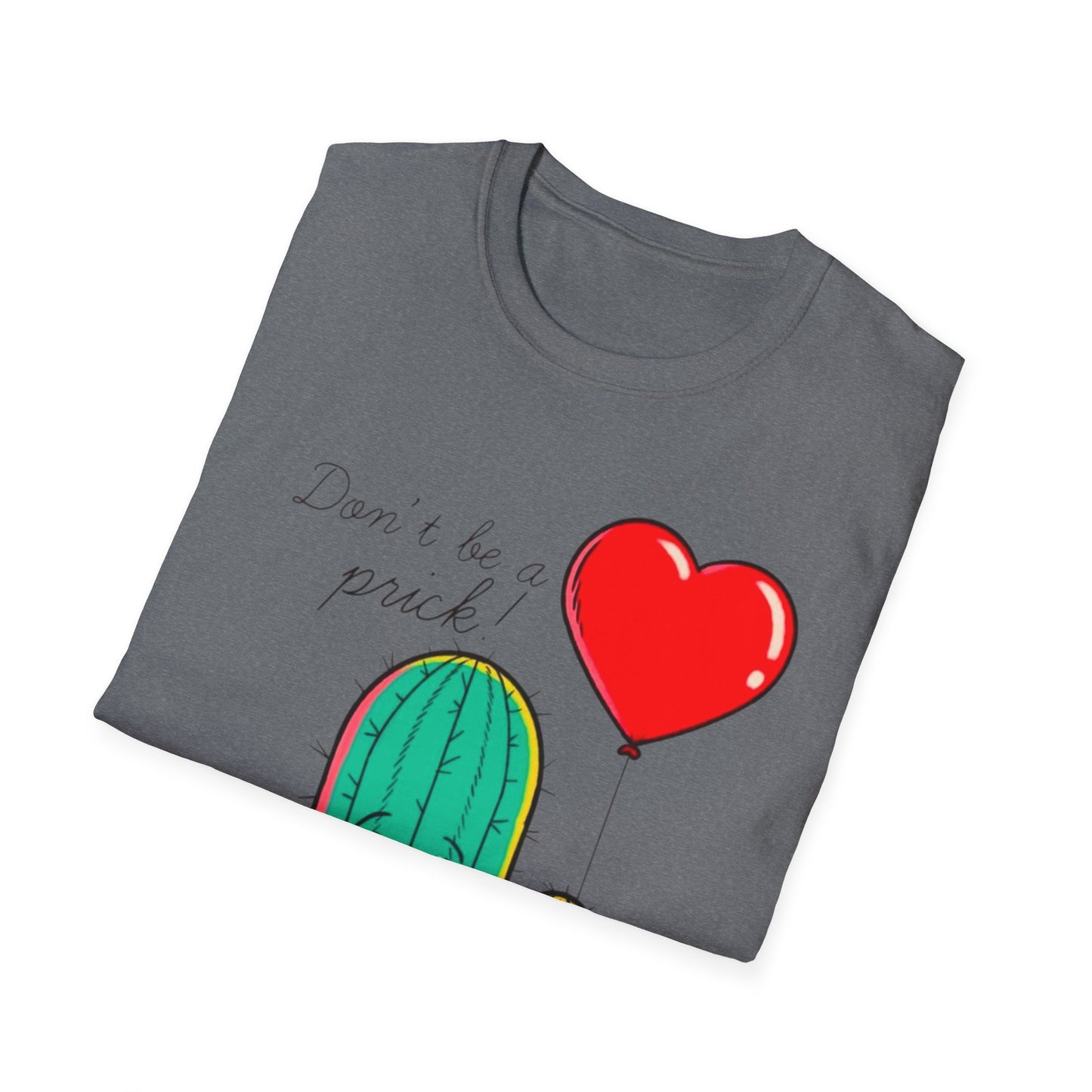 “Don’t Be a Prick” Unisex Softstyle T-Shirt