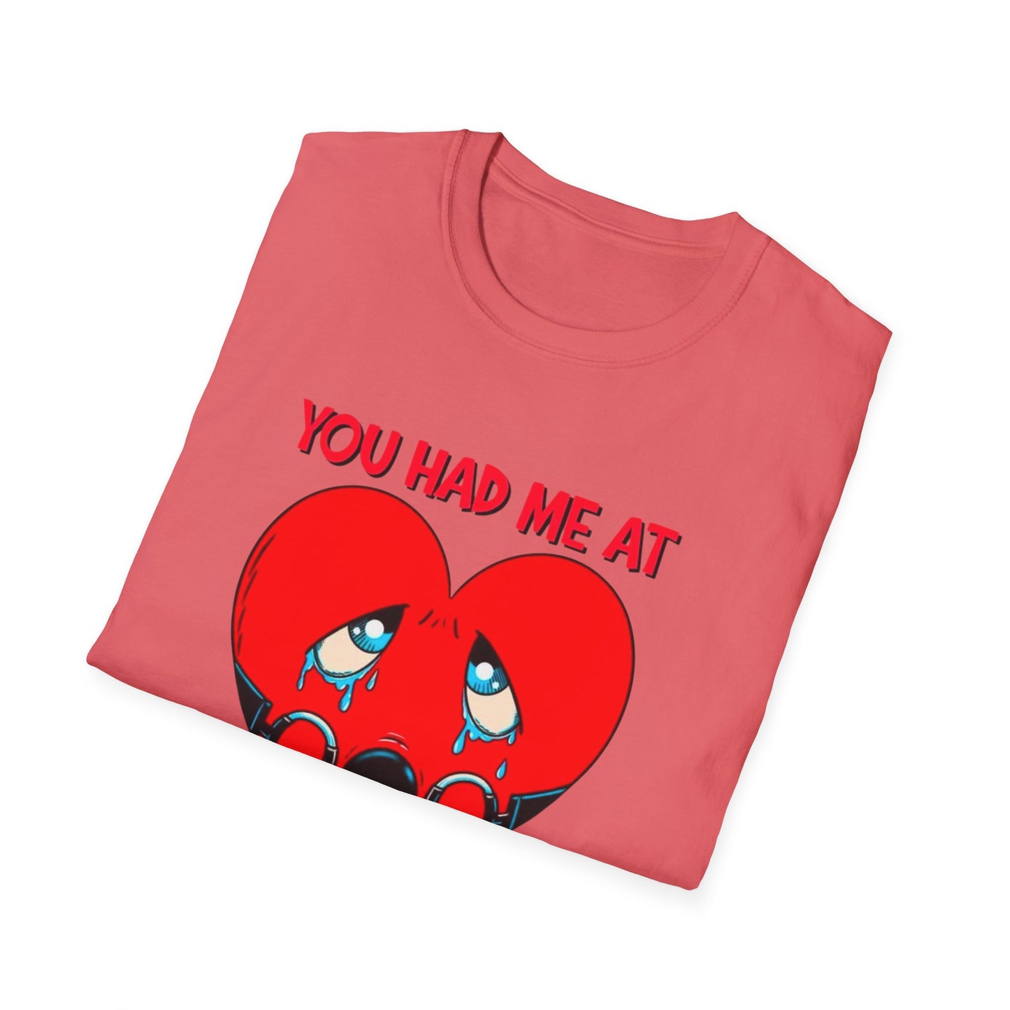 “You Had Me At” Unisex Softstyle T-Shirt