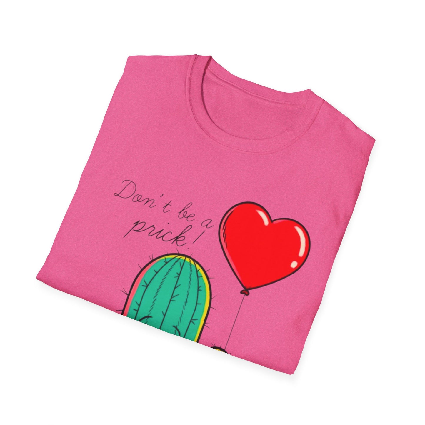 “Don’t Be a Prick” Unisex Softstyle T-Shirt