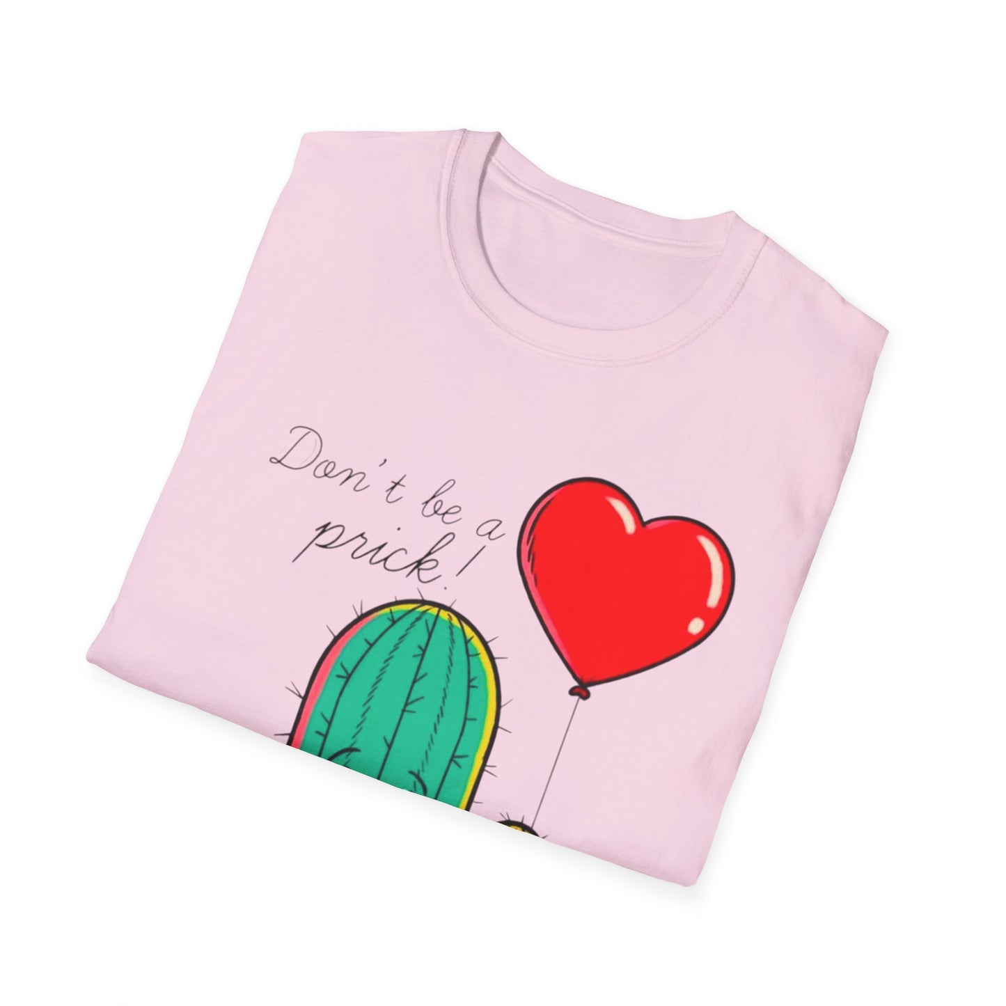 “Don’t Be a Prick” Unisex Softstyle T-Shirt